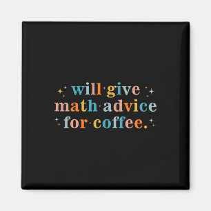 Will Give Math Advice For Coffee Mathematics Back Magnet