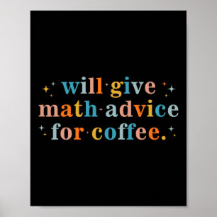 Will Give Math Advice For Coffee Mathematics Back Poster