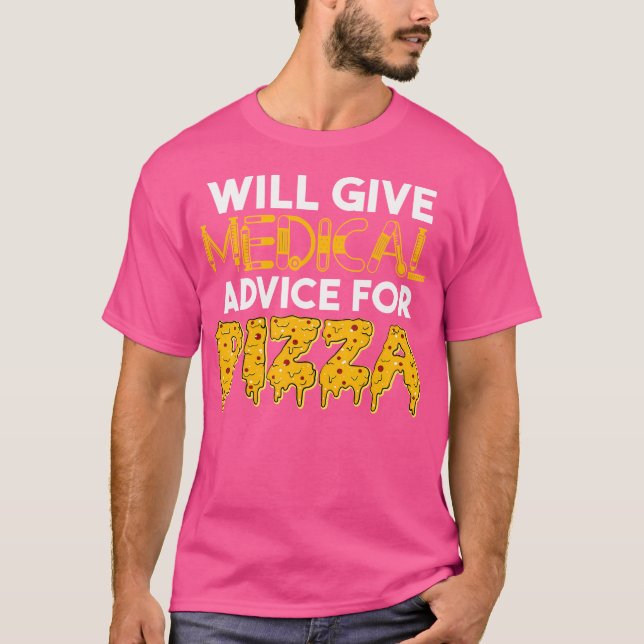 Will Give Medical Advice For Pizza Lover Doctor T-Shirt (Front)
