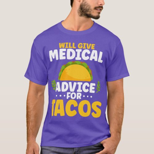 Will Give Medical Advice For Tacos Cindo Me Mayo   T_Shirt