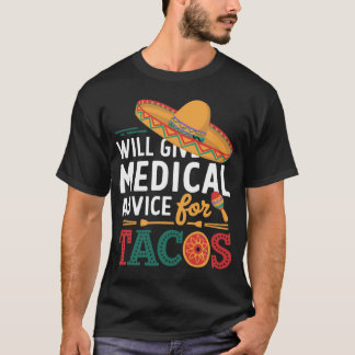 Will Give Medical Advice For Tacos Funny Doctor T-Shirt
