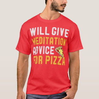 Will Give Meditation Advice For Pizza Funny Coach T-Shirt