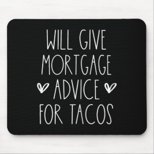 Will Give Mortgage Advice For Tacos Funny Cinco De Mouse Pad