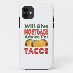 Will Give Mortgage Advice for Tacos Lender Broker iPhone 11 Case