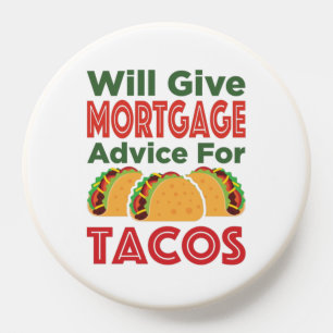 Will Give Mortgage Advice for Tacos Lender Broker PopSocket