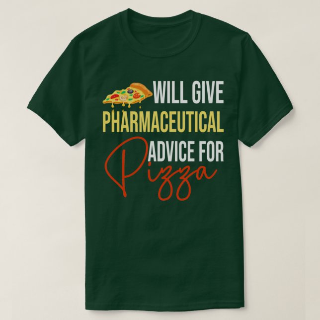 Will Give Pharmaceutical advice for Pizza Funny de T-Shirt (Design Front)