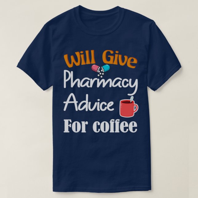 Will Give Pharmacy Advice For Coffee Funny Pun Foo T-Shirt (Design Front)