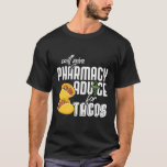 Will Give Pharmacy Advice For Tacos Pharmacy Pharm T-Shirt