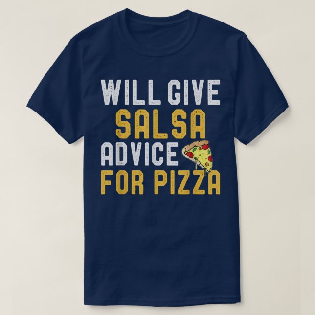 Will Give Salsa Advice For Pizza Funny Dancing Jok T-Shirt (Design Front)
