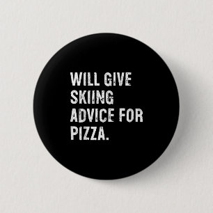 Will Give Skiing Advice For Pizza Funny Ski Coach Button