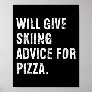 Will Give Skiing Advice For Pizza Funny Ski Coach  Poster