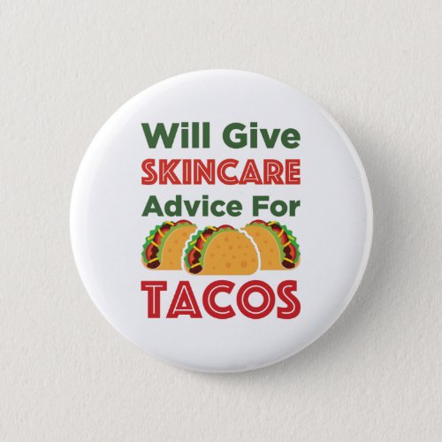 Will Give Skincare Advice for Tacos Esthetician Button