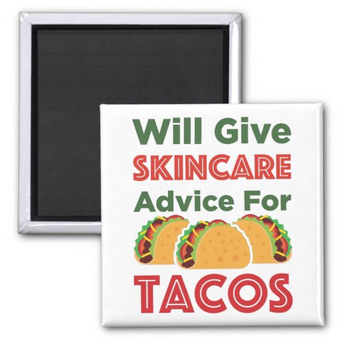 Will Give Skincare Advice for Tacos Esthetician Magnet