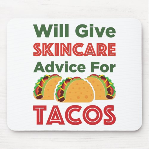 Will Give Skincare Advice for Tacos Esthetician Mouse Pad