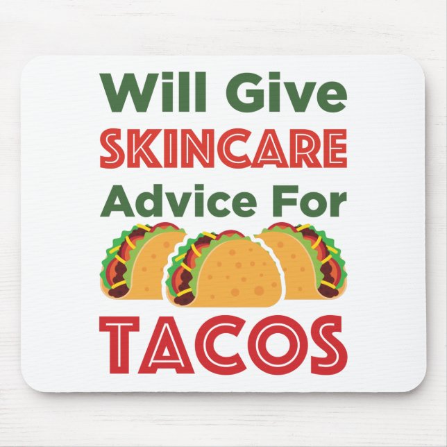 Will Give Skincare Advice for Tacos Esthetician Mouse Pad (Front)