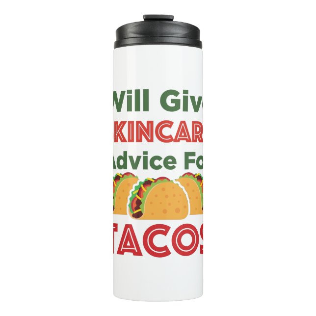 Will Give Skincare Advice for Tacos Esthetician Thermal Tumbler (Front)