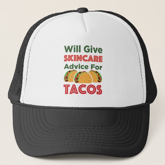 Will Give Skincare Advice for Tacos Esthetician Trucker Hat (Front)