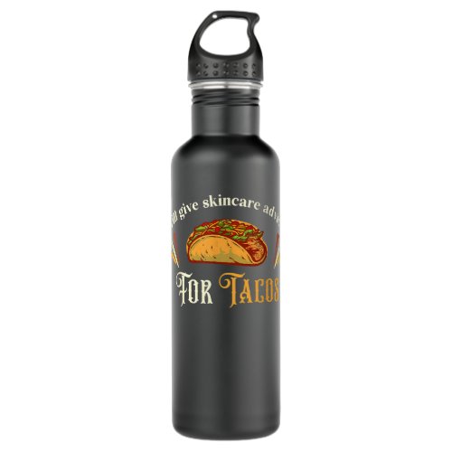 Will Give Skincare Advice Tacos Esthetician  Stainless Steel Water Bottle