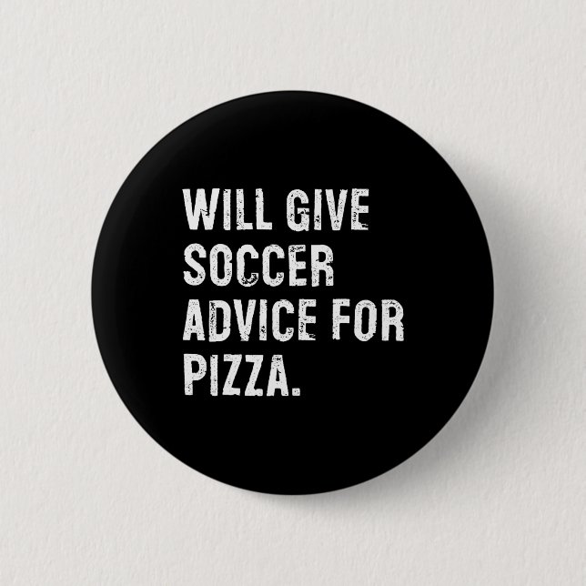 Will Give Soccer Advice For Pizza Funny Soccer Coa Button (Front)