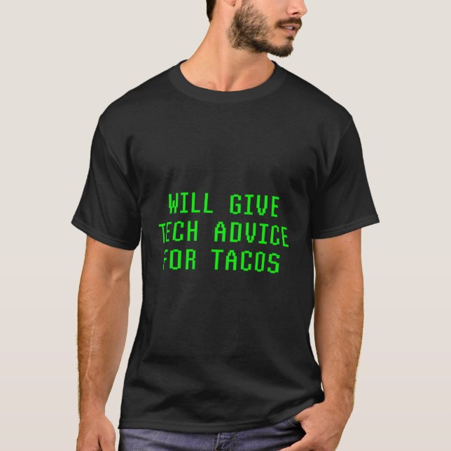 Will Give Tech Advice For Tacos Funny Computer Gee T-Shirt (Front)