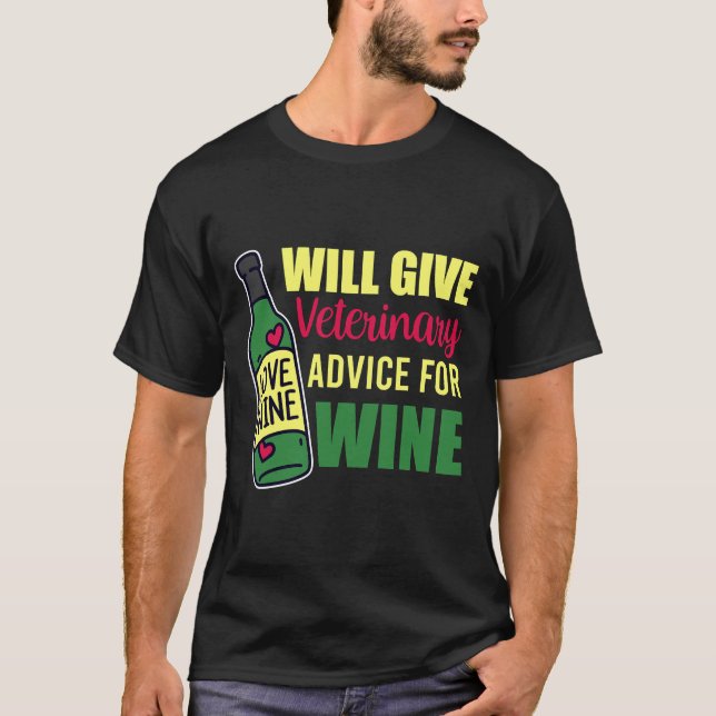 Will Give Veterinary Advice For Wine Pet Medicine  T-Shirt (Front)