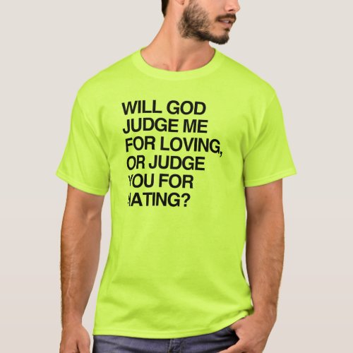 WILL GOD JUDGE ME FOR LOVIN T_Shirt