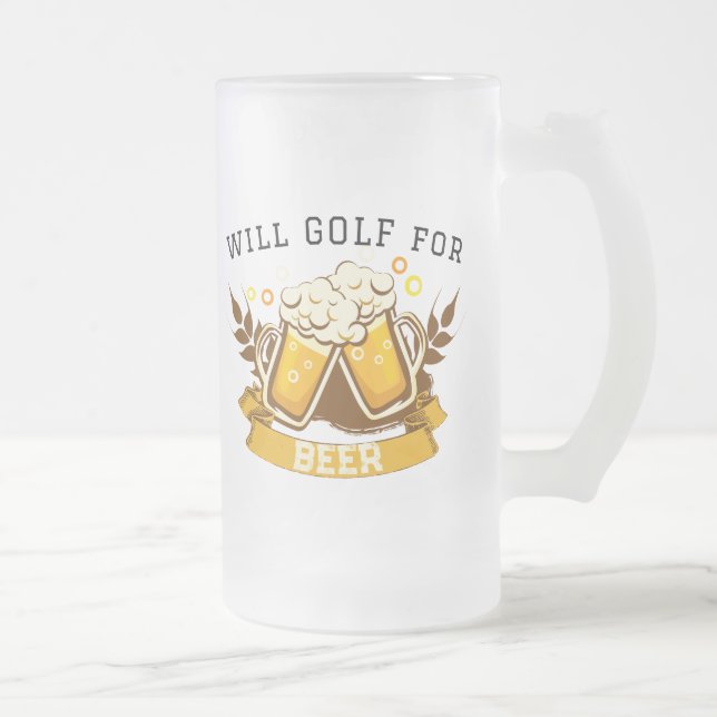 Will GOLF for beer | customizable Frosted Glass Beer Mug (Right)