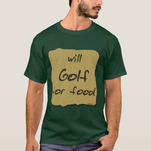 Will Golf For Food T_Shirt