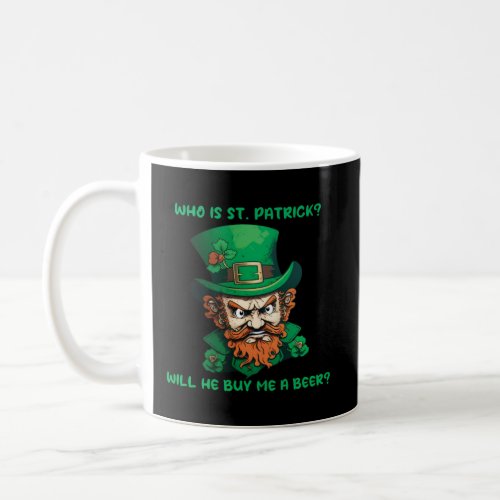Will He Buy Me A Beer St Patricks Day Irish Leprec Coffee Mug
