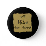Will Hike For Food Pinback Button