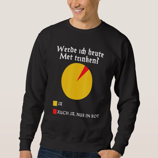 Will I Drink Mead Today Medieval Walhalla Honey Wi Sweatshirt (Front)