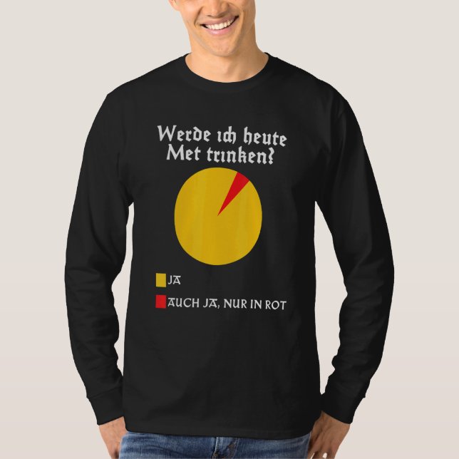 Will I Drink Mead Today Medieval Walhalla Honey Wi T-Shirt (Front)