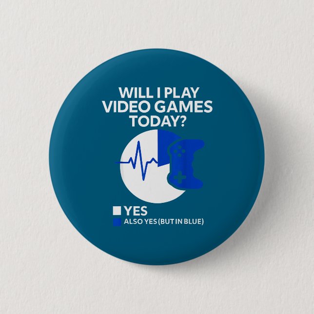 Will I Play Video Games Today Funny Gamer Gaming  Button (Front)