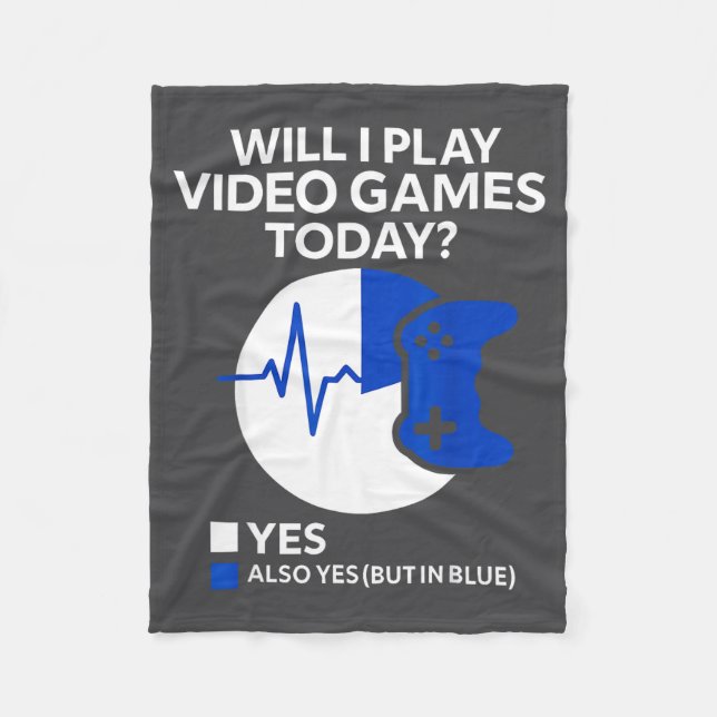Will I Play Video Games Today Funny Gamer Gaming  Fleece Blanket (Front)