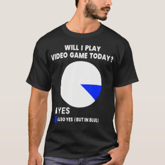 Will I Play Video Games Today Funny Gaming Gamer M T-Shirt