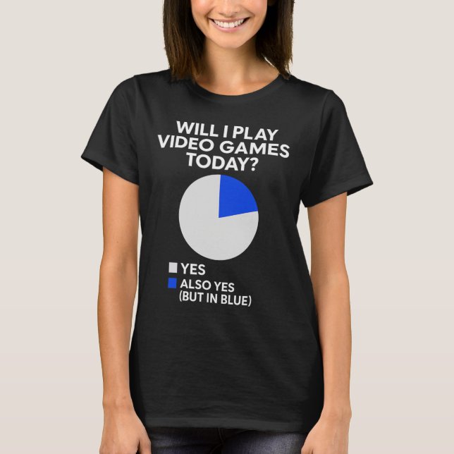 Will I Play Video Games Today - Pc Gaming Lover Co T-Shirt (Front)