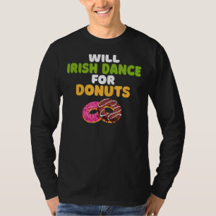 Will Irish Dance For Donuts Irish Dancer T-Shirt