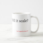 Will It Scale? Mug at Zazzle