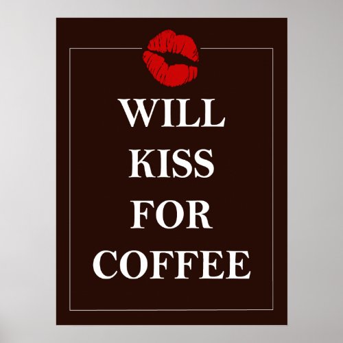 Will Kiss for Coffee Gift Original Print Design