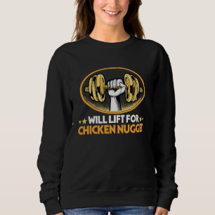 Will Lift for Chicken Nugget Nuggets Humor Sweatshirt