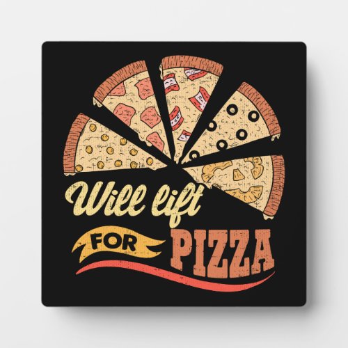 Will Lift For Pizza _ Funny Novelty Workout Plaque