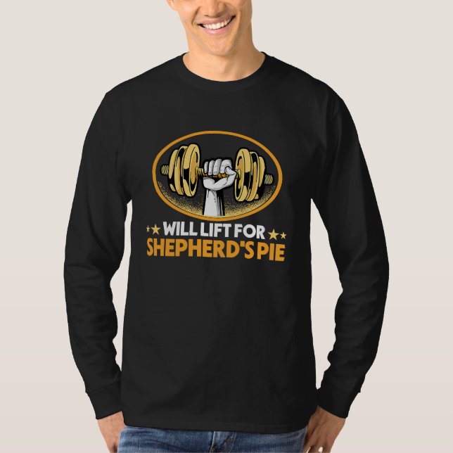 Will Lift for Shepherd's Pie  Shepherds Pie Humor T-Shirt (Front)