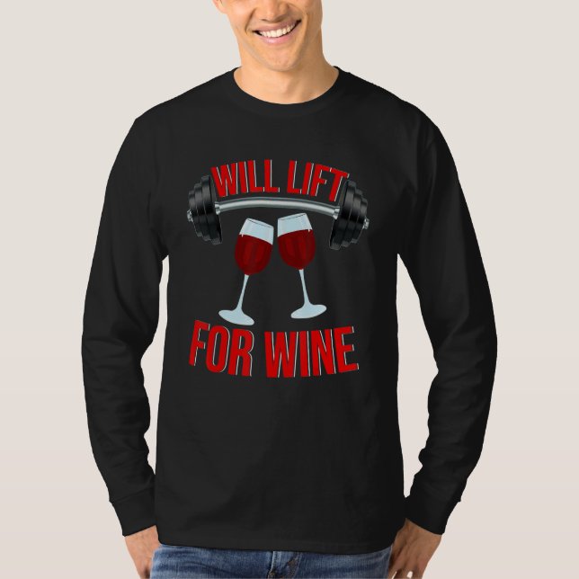 Will Lift For Wine  Drinking Wine  Weightlifting T-Shirt (Front)
