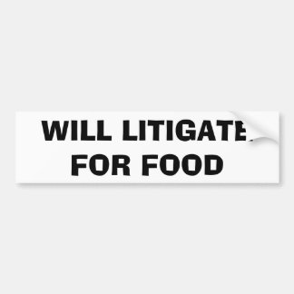 Will Litigate For Food Bumper Sticker