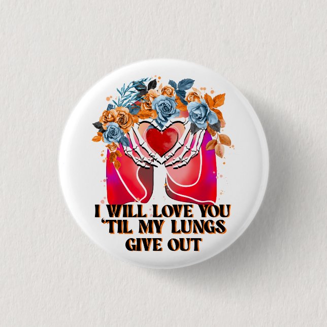 Will Love You 'Til Lungs Give Out, Funny Love Button (Front)