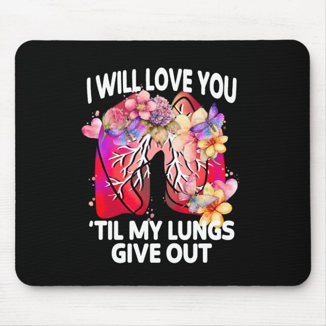 Will Love You 'Til My Lungs Give Out, Floral Funny Mouse Pad (Front)