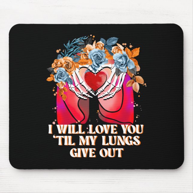 Will Love You 'Til My Lungs Give Out, Funny Love Mouse Pad (Front)