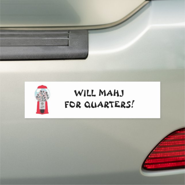 WILL MAHJ FOR QUARTERS BUMPER MAGNET (In Situ)