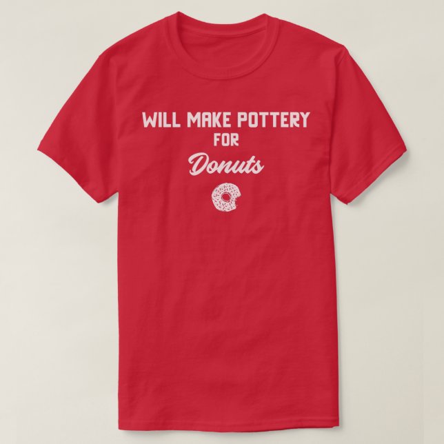 Will Make Pottery For Donuts T-Shirt (Design Front)