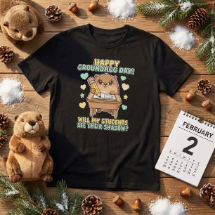 Will My Students See Their Shadow Funny Teacher T-Shirt